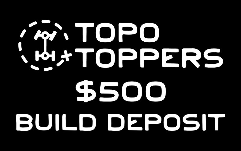 Topo Topper Camper — Build Deposit $500